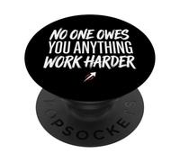 No One Owes You Anything Work Harder Ethic Motivation PopSockets PopGrip Adhesivo