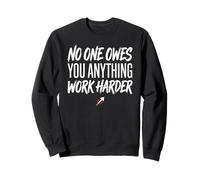 No One Owes You Anything Work Harder Ethic Motivation Sudadera
