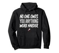 No One Owes You Anything Work Harder Ethic Motivation Sudadera con Capucha