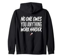 No One Owes You Anything Work Harder Ethic Motivation Sudadera con Capucha