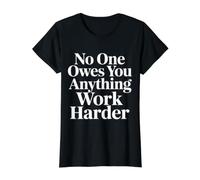 No One Owes You Anything Work Harder Hustle Grind - Camiseta gráfica económica, Mujer, Negro, XL