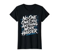 No One Owes You Anything Work Harder Hustle Grind - Camiseta gráfica económica, Mujer, Negro, XS