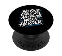 No One Owes You Anything Work Harder Hustle Grind - PopSockets PopGrip Adhesivo