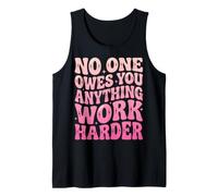 No One Owes You Anything Work Harder Mentalidad De Esfuerzo Camiseta sin Mangas