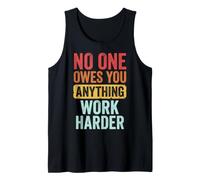 No One Owes You Anything Work Harder Mentalidad De Esfuerzo Camiseta sin Mangas