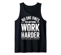 No One Owes You Anything Work Harder Mentalidad De Esfuerzo Camiseta sin Mangas