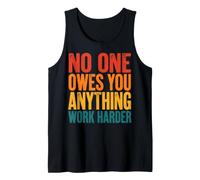 No One Owes You Anything Work Harder Mentalidad De Esfuerzo Camiseta sin Mangas