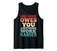 No One Owes You Anything Work Harder Mentalidad De Esfuerzo Camiseta sin Mangas