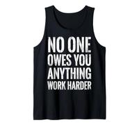 No One Owes You Anything Work Harder Mentalidad De Esfuerzo Camiseta sin Mangas