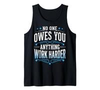 No One Owes You Anything Work Harder Mentalidad De Esfuerzo Camiseta sin Mangas