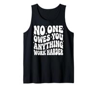 No One Owes You Anything Work Harder Mentalidad De Esfuerzo Camiseta sin Mangas