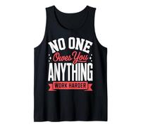 No One Owes You Anything Work Harder Mentalidad De Esfuerzo Camiseta sin Mangas