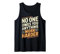 No One Owes You Anything Work Harder Molienda de prisa Camiseta sin Mangas