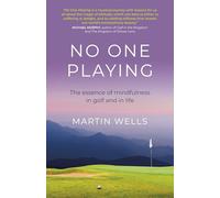 No One Playing: The essence of mindfulness in golf and in life (Eastern Religion & Philosophy)