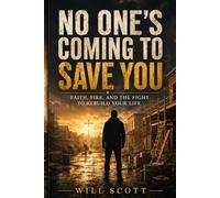No One’s Coming to Save You: Faith, Fire, and the Fight to Rebuild Your Life