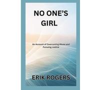 NO ONE"S GIRL: AN ACCOUNT OF OVERCOMING ABUSE AND PURSUING JUSTICE: 1 (BEHIND THE SCENES 1)