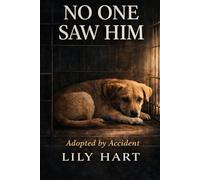 No One Saw Him: A Shelter Dog's Story of Being Overlooked