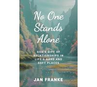 No One Stands Alone: God's Gift of Relationships in Life's Hard and Soft Places