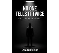 No One Tells It Twice A Psychological Thriller: Quiet Pressure Thrillers Book 7