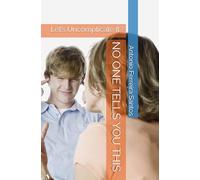 NO ONE TELLS YOU THIS: Let’s Uncomplicate It?