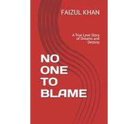 NO ONE TO BLAME: A True Love Story of Dreams and Destiny