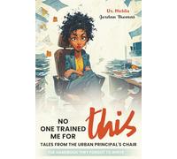 No One Trained Me for This: Tales from the Urban Principal’s Chair