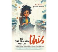 No One Trained Me for This: Tales from the Urban Principal’s Chair