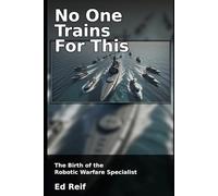 No One Trains For This: The Birth of The Robotic Warfare Specialist
