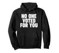 NO ONE VOTED FOR YOU Sudadera con Capucha