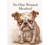 No One Wanted Meatloaf