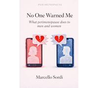 No one warned me: What Perimenopause does to men and women (20 Tips to enjoy the MIDLIFE)
