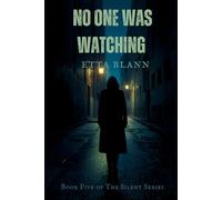 NO ONE WAS WATCHING (The Silent Cases)