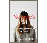 NO ONE'S GIRL: A memoir of survival and fighting