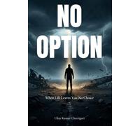 NO OPTION: When Life Leaves You No Choice