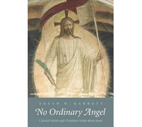 No Ordinary Angel: Celestial Spirits and Christian Claims about Jesus (The Anchor Yale Bible Reference Library)