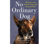 No Ordinary Dog: My Partner from the Seal Teams to the Bin Laden Raid