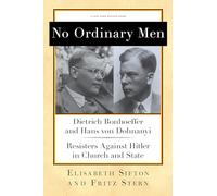 No Ordinary Men: Dietrich Bonhoeffer and Hans von Dohnanyi, Resisters Against Hitler in Church and State (New York Review Books Collections)