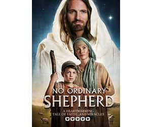 No Ordinary Shepherd - A Heartwarming Christmas Tale of Faith.... and Miracles