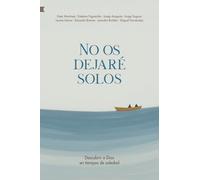 No os dejaré solos: Descubrir a Dios en tiempos de soledad