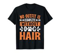 No outfit is complete without Dog Hair Camiseta