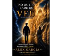 No Outro Lado do Véu: A morte não é o fim. É apenas o início de uma nova compreensão. (A Trilogia do Véu)