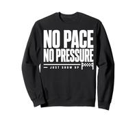 No Pace No Pressure Just Show Up Frase Running Sudadera