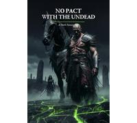 No Pact with the Undead: A Dark Fantasy Tale of Betrayal, Ancient Gods, and the Price of Power