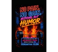 No Pain, No Gain, Nothing but Humor: A Gym Book Full of Hilarious Puns while making PRs (The Iron Court Comedy)