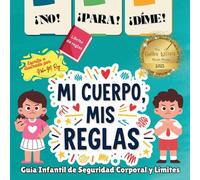 ¡NO! ¡PARA! ¡DIME! - ¡Mi Cuerpo, Mis Reglas!: Guía Infantil de Seguridad Corporal y Límites