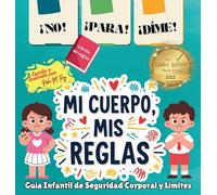 ¡NO! ¡PARA! ¡DIME! - ¡Mi Cuerpo, Mis Reglas!: Guía Infantil de Seguridad Corporal y Límites
