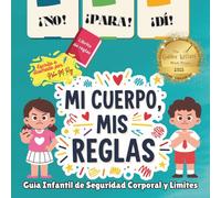 ¡NO! ¡PARA! ¡DIME! - ¡Mi Cuerpo, Mis Reglas! - Guía Infantil de Seguridad Corporal y Límites,: Manual de normas de seguridad corporal para niños, ... mal tacto (My Body, My Rules - Multilingual)