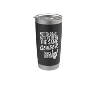 No para presumir, pero he sido del mismo sexo desde que nací Vaso térmico de acero inoxidable de doble pared