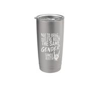 No para presumir, pero he sido del mismo sexo desde que nací Vaso térmico de acero inoxidable de doble pared
