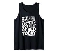 No para presumir, Pero me levanté Totalmente de la Cama Hoy Camiseta sin Mangas